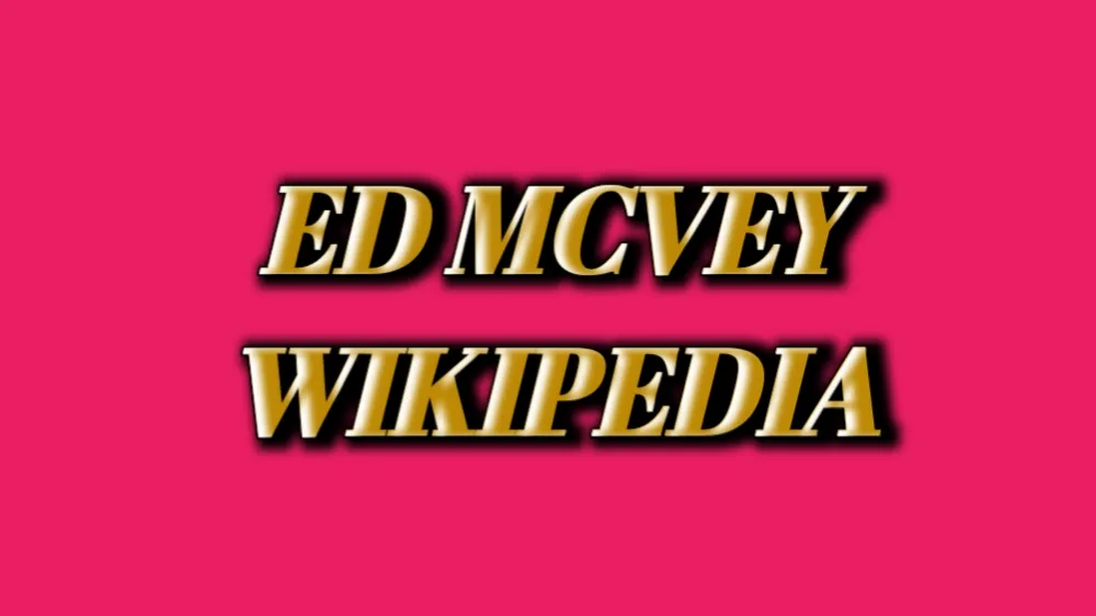 Ed McVey Wiki, Age, Height, and More