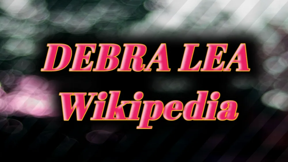 Debra Lea Bio, Wiki, Age, and Height