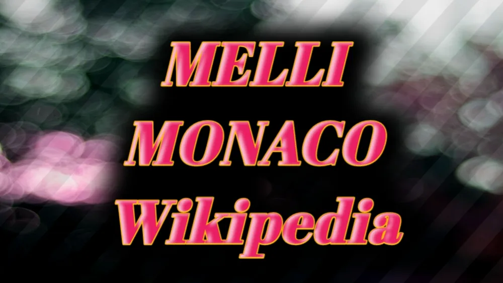 Melli Monaco Wikipedia: Height, Age, and Net Worth